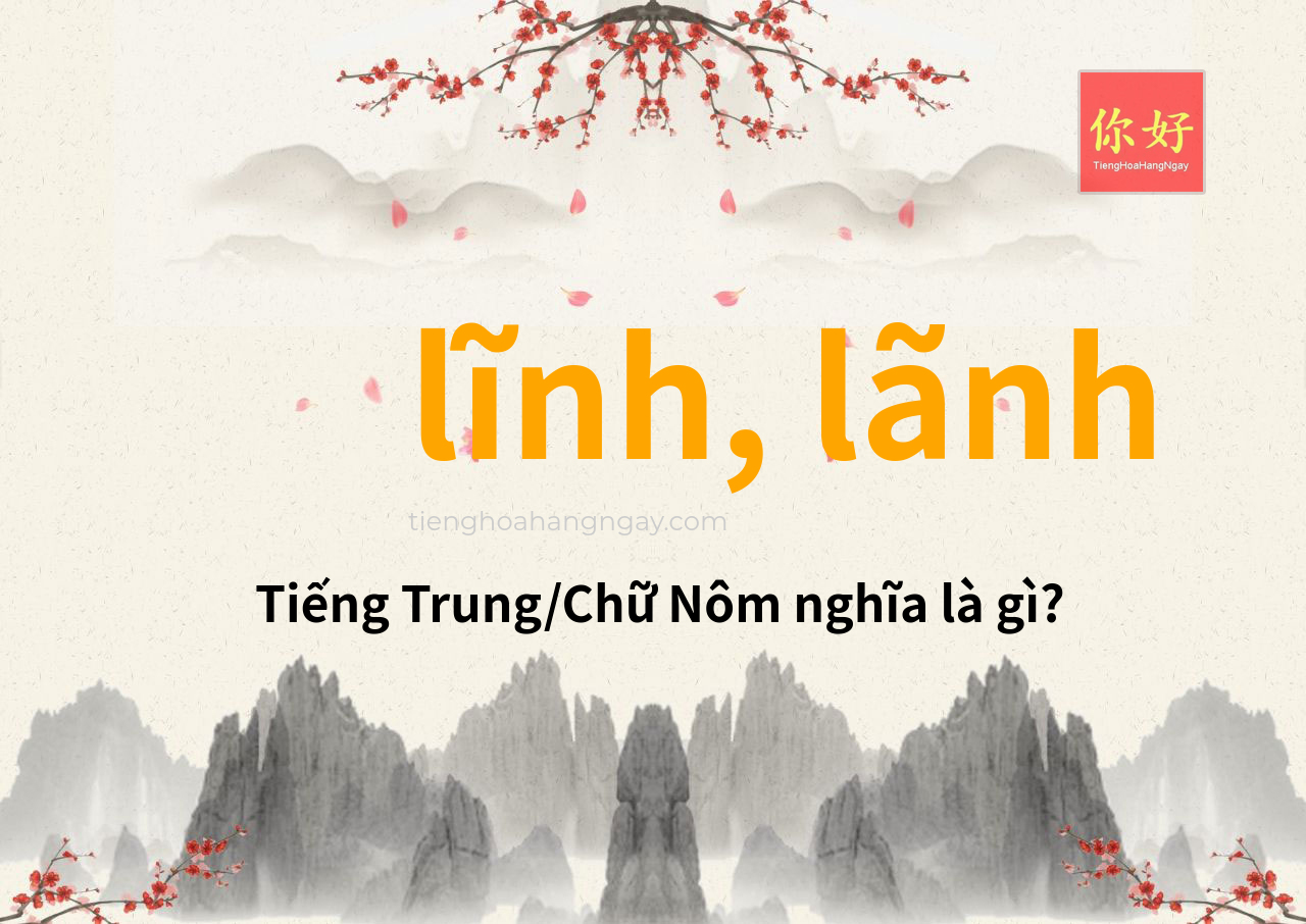 lĩnh, lãnh tiếng Trung là gì?